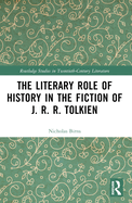 The Literary Role of History in the Fiction of J. R. R. Tolkien