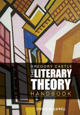 The Literary Theory Handbook - Castle, Gregory