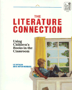 The Literature Connection: Using Children's Books in the Classroom - Rothlein, Liz, and Meinbach, Anita Meyer