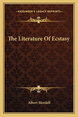 The Literature Of Ecstasy - Mordell, Albert