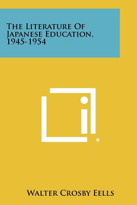 The Literature of Japanese Education, 1945-1954 - Eells, Walter Crosby (Editor)