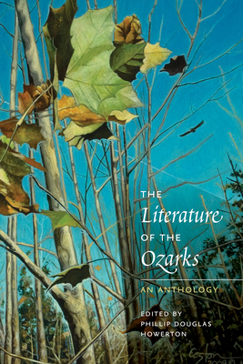 The Literature of the Ozarks: An Anthology - Howerton, Phillip Douglas