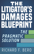 The Litigator's Damages Blueprint: The Pragmatic Solution