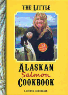 The Little Alaskan Salmon Cookbook