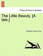 The Little Beauty. [a Tale.]