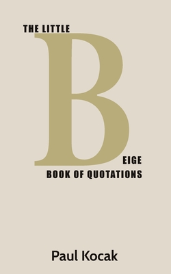 The Little Beige Book of Quotations - Kocak, Paul