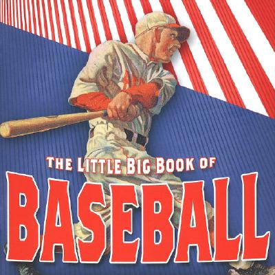 The Little Big Book of Baseball - Wakabayashi, Hiro Clark (Editor), and Glick, Jon (Designer)