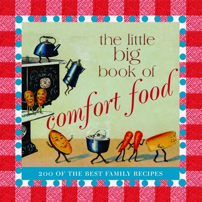The Little Big Book of Comfort Food - Tabori Fried, Natasha (Editor), and Tabori, Lena (Editor), and Fried, Katrina (Editor)
