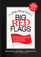 The Little Black Book of Big Red Flags: Relationship Warning Signs You Totally Spotted-- But Chose to Ignore - Burton, Natasha