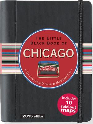 The Little Black Book of Chicago: The Indispensible Guide to the Windy City - Littman, Margaret