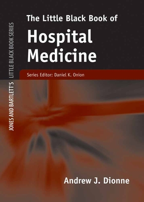 The Little Black Book of Hospital Medicine - Dionne, Andrew J