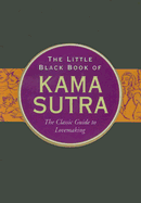 The Little Black Book of Kama Sutra: The Classic Guide to Lovemaking