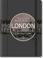 The Little Black Book of London: The Quintessential Guide to the Royal Capital