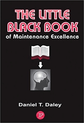 The Little Black Book of Maintenance Excellence - Daley, Daniel