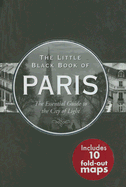 The Little Black Book of Paris: The Essential Guide to the City of Light - Neskow, Vesna