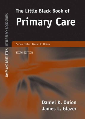 The Little Black Book of Primary Care 6e - Onion, Daniel K, MD, and Glazer, James