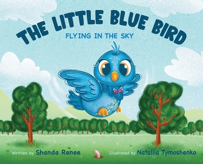 The Little Blue Bird: Flying in the Sky - Renee, Shanda, and Armstrong, Thomas