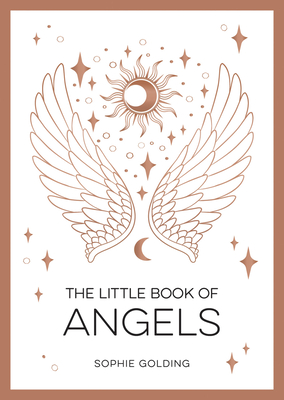 The Little Book of Angels: An Introduction to Spirit Guides - Golding, Sophie