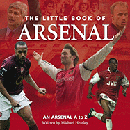 The Little Book of Arsenal: An Arsenal A to Z