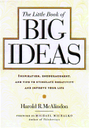 The Little Book of Big Ideas: Inspiration, Encouragement, and Tips to Stimulate Creativity and Improve Your Life