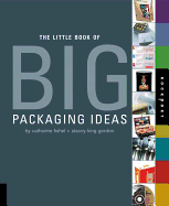 The Little Book of Big Packaging Ideas - Fishel, Catharine, and King Gordon, Stacey