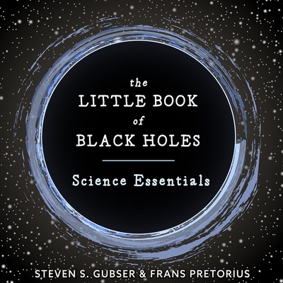 The Little Book of Black Holes: Science Essentials - Eiden, Andrew (Read by), and Gubser, Steven S, and Pretorius, Frans