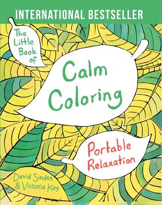 The Little Book of Calm Coloring: Portable Relaxation - Sinden, David, and Kay, Victoria