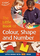 The Little Book of Colour, Shape and Number: Little Books with Big Ideas