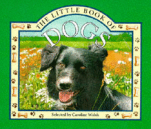 The Little Book of Dogs - Walsh, Caroline (Editor)