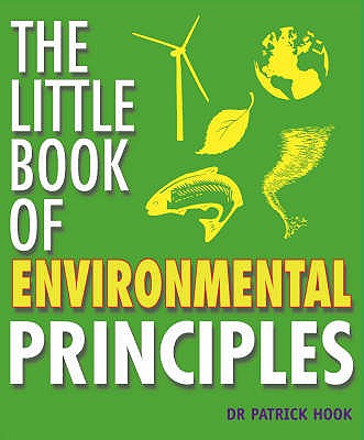 The Little Book of Environmental Principles - Hook, Patrick