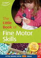 The Little Book of Fine Motor Skills: Little Books with Big Ideas (61)