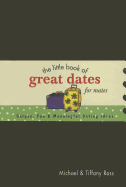 The Little Book of Great Dates for Mates: Unique, Fun & Meaningful Dating Ideas