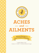 The Little Book of Home Remedies, Aches and Ailments: Natural Recipes to Ease Common Ailments
