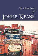 The Little Book of John B. Keane: The Ultimate Compilation of the Best and Funniest Lines