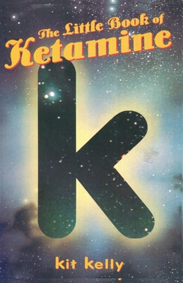 The Little Book of Ketamine - Kelly, Kit