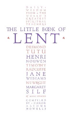The Little Book of Lent: Daily Reflections from the World's Greatest Spiritual Writers - Howells, Arthur