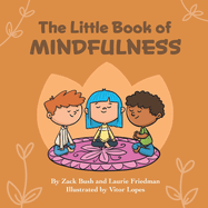 The Little Book of Mindfulness: Introduction for children to Mindfulness, Paying Attention, Being Present, and Having Gratitude for Kids Ages 3 10, Preschool, Kindergarten, First Grade