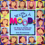 The Little Book of Moods: 101 Ways to Identify and Deal with Any Emotion