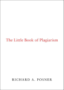 The Little Book of Plagiarism - Posner, Richard A