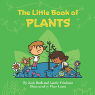 The Little Book of Plants: Introduction for children to Plants, Trees, Flowers, Nature, Farming, Photosynthesis, and Growth for Kids Ages 3 10, Preschool, Kindergarten, First Grade