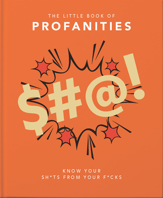 The Little Book of Profanities: Know your Sh*ts from your F*cks - Orange Hippo!