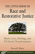 The Little Book of Race and Restorative Justice: Black Lives, Healing, and US Social Transformation