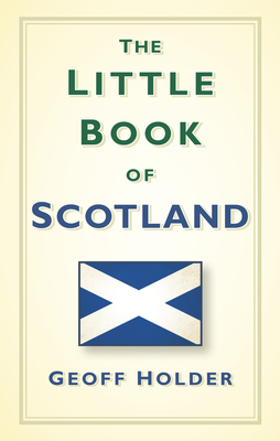 The Little Book of Scotland - Holder, Geoff