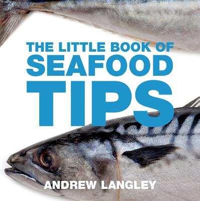 The Little Book of Seafood Tips - Langley, Andrew