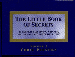 The Little Book of Secrets: 81 Secrets for Living a Happy, Prosperous and Successful Life