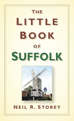 The Little Book of Suffolk - Storey, Neil R