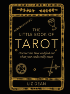 The Little Book of Tarot: Discover the Tarot and Find Out What Your Cards Really Mean