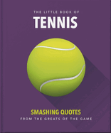 The Little Book of Tennis: Smashing Quotes