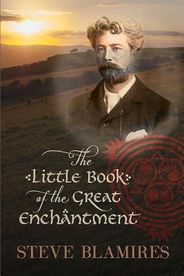 The Little Book of the Great Enchantment - Blamires, Steve
