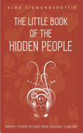 The Little Book of the Hidden People: Twenty Stories of Elves from Icelandic Folklore